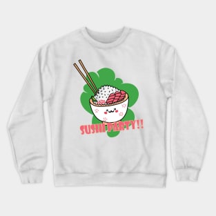 Sushi party t shirt tapestries and everything needed for your party Crewneck Sweatshirt